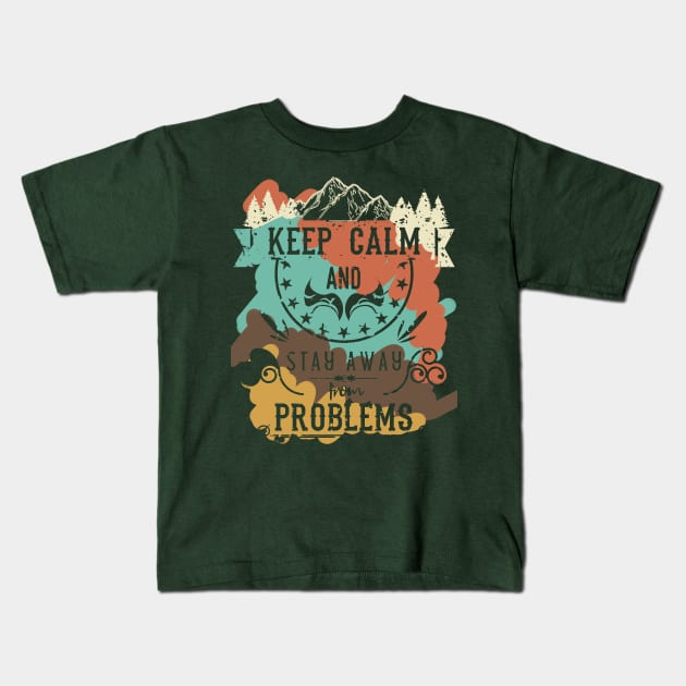 Keep Calm and Stay Away from Problems Vintage RC07 Kids T-Shirt by HCreatives